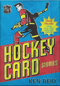 Hockey Card Stories by Ken Reid