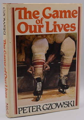 The Game of Our Lives - Peter Gzowski
